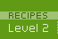 Recipes:Level2